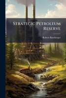 Strategic Petroleum Reserve - Scholar's Choice Edition 1297050738 Book Cover