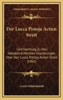 Der Lucca Pistoja Actien Streit: Und Nachtrag Zu Den Handelsrechtlichen Erorterungen Uber Den Lucca Pistoja Actien Streit (1861) 1167576853 Book Cover