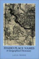 Idaho Place Names: A Geographical Dictionary 0893011193 Book Cover