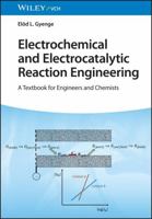 Electrochemical and Electrocatalytic Reaction Engineering: A Textbook for Engineers and Chemists 3527349316 Book Cover