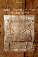 Visual and Written Culture in Ancient Egypt 0198152507 Book Cover