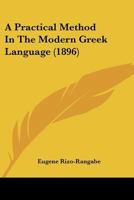 A Practical Method in the Modern Greek Language 116454425X Book Cover