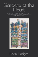 Gardens of the Heart: Cultivating a Life that Produces the Fruit of the Spirit B0DW1CMZHR Book Cover