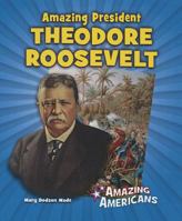 Amazing President Theodore Roosevelt 0766059790 Book Cover