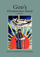 God's Outreached Hand 1477107126 Book Cover
