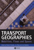 Transport Geographies: Mobilities, Flows and Spaces 1405153237 Book Cover