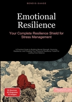 Emotional Resilience: Your Complete Resilience Shield for Stress Management: A Practical Guide to Building Mental Strength, Nurturing Resilience, and ... Resilience Toolkit for Lasting Inner Balance 338452781X Book Cover