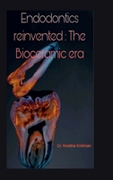 Endodontics Reinvented: The Bioceramic Era B0FKQDW55C Book Cover