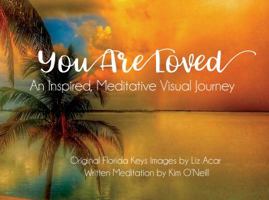 You Are Loved; An Inspired, Meditative Visual Journey 1936818507 Book Cover