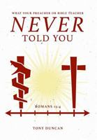What Your Preacher or Bible Teacher Never Told You 0692411909 Book Cover