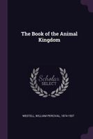The Book of the Animal Kingdom: Mammals 1149367423 Book Cover