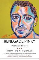 Renegade Pinky: Poems and Prose 1475951167 Book Cover