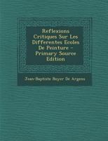 Reflexions Critiques Sur Les Differentes Ecoles de Peinture 2013017227 Book Cover