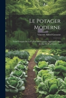 Le Potager Moderne: Traite Complet de la Culture Des Legumes Appropriee Aux Jardins Du Proprietaire ...... 1021179167 Book Cover