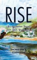 Rise: An Affirmation Journal from Your Higher Self B0B75GJV8R Book Cover