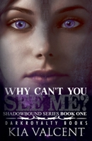 Why Can't You See Me? (Shadowbound Series) B0D7SQ54SL Book Cover