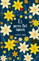 El mito del amor: Un romance slow burn inspirado en el mito de Hades y Perséfone (Spanish Edition) B0H2HG57XG Book Cover
