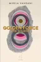 Golden Force: The Source 3950574050 Book Cover