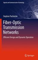 Fiber-Optic Transmission Networks: Efficient Design and Dynamic Operation 3642210546 Book Cover
