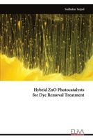 Hybrid ZnO Photocatalysts for Dye Removal Treatment 999932245X Book Cover
