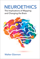 Neuroethics: The Implications of Mapping and Changing the Brain 026255352X Book Cover