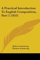 A Practical Introduction To English Composition, Part 2 1436745268 Book Cover