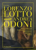 Lorenzo Lotto Malt Andrea Odoni: Kunstschaffen Und Kunstsammeln Zwischen Bildverehrung, Bildskepsis, Bildwitz 3786128650 Book Cover