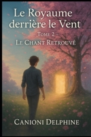 Le Royaume derrière le vent: Le chant retrouvé B0FHJVCBFL Book Cover