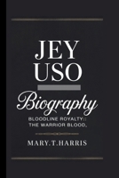 JEY USO: BLOODLINE ROYALTY: THE WARRIOR BLOOD B0F92L8H71 Book Cover