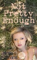 Not Pretty Enough 1493515233 Book Cover