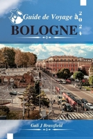 GUIDE DE VOYAGE À BOLOGNE 2024: Explorez le cœur de Bologne avec notre guide de vacances complet et nos conseils détaillés pour visiter comme un local ... d'itinéraire sans stress (French Edition) B0CP7VBCFJ Book Cover