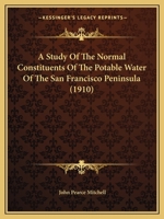 A Study of the Normal Constituents of the Potable Water of the San Francisco Peninsula 1164551612 Book Cover
