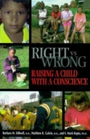 Right Vs. Wrong - Raising A Child With A Conscious 0253337097 Book Cover