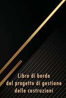 Libro di bordo del progetto di gestione delle costruzioni: Libro di bordo per registrare la manodopera, le attività, i programmi, i rapporti giornalieri sulla costruzione 3986088059 Book Cover