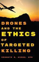 Drones and the Ethics of Targeted Killing 1442231564 Book Cover