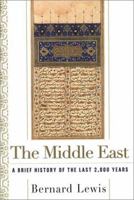 The Middle East: 2000 Years of History from the Rise of Christianity to the Present Day 0684832801 Book Cover