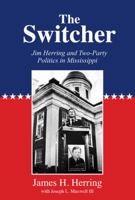 The Switcher: Jim Herring and Two-Party Politics in Mississippi 0971100489 Book Cover