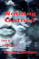Nothing Gained B0FS3VKPFB Book Cover
