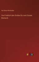 Von Friedrich Dem Gro En Bis Zum F Rsten Bismarck 3863821823 Book Cover