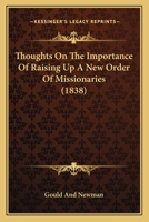 Thoughts on the Importance of Raising Up a New Order of Missionaries 1120043514 Book Cover
