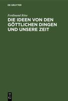 Die Ideen Von Den Gottlichen Dingen Und Unsere Zeit (1847) 1273130197 Book Cover