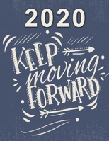 2020 Planner: Keep Moving Forward: Weekly Planner on Year 2020 - 365 Daily - 52 Week journal Planner Calendar Schedule Organizer Appointment Notebook, 2020 Monthly Calendar 1692781820 Book Cover