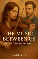 The Music Between Us B0FH5W48R1 Book Cover