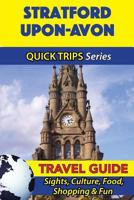 Stratford-Upon-Avon Travel Guide (Quick Trips Series): Sights, Culture, Food, Shopping & Fun 1534701443 Book Cover