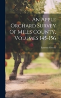 An Apple Orchard Survey Of Mills County, Volumes 145-156 1022400584 Book Cover