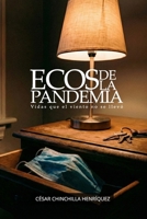 Ecos de la Pandemia: Vidas que el viento no se llevó (Spanish Edition) B0G6K9BZ8D Book Cover