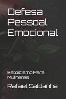 Defesa Pessoal Emocional: Estoicismo Para Mulheres (Portuguese Edition) B0H1MBGCKF Book Cover