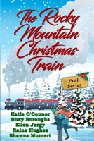 The Rocky Mountain Christmas Train: Full Series 1777755573 Book Cover