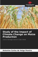 Study of the Impact of Climate Change on Maize Production: Case of Santiago Island in Cabo Verde 6204152653 Book Cover