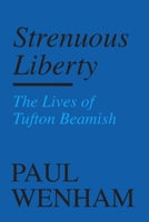 Strenuous Liberty: the Lives of Tufton Beamish 1915785499 Book Cover